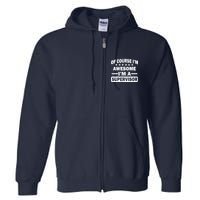 Of Course I'm Awesome I'm A Supervisor Full Zip Hoodie