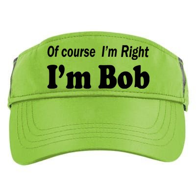 Of Course I'm Right I'm Bob Adult Drive Performance Visor