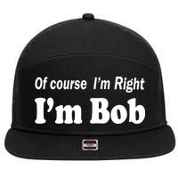 Of Course I'm Right I'm Bob 7 Panel Mesh Trucker Snapback Hat
