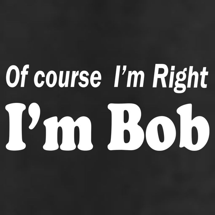Of Course I'm Right I'm Bob 7 Panel Mesh Trucker Snapback Hat