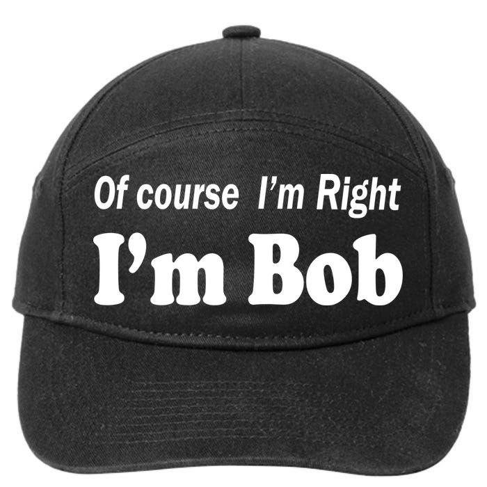 Of Course I'm Right I'm Bob 7-Panel Snapback Hat