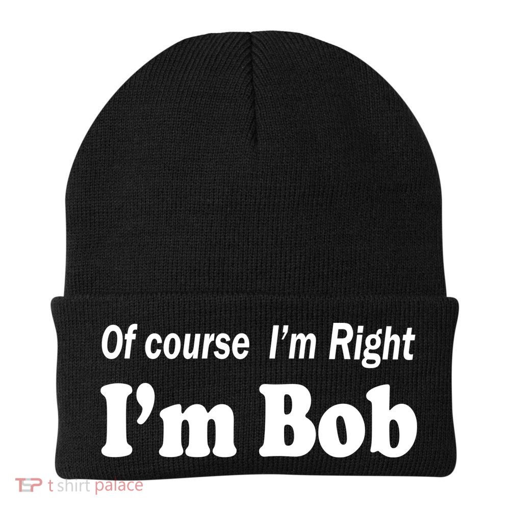 Of Course I'm Right I'm Bob Beanie
