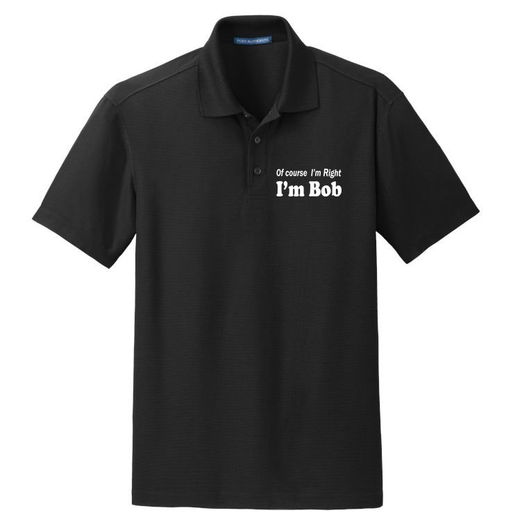 Of Course I'm Right I'm Bob Dry Zone Grid Polo