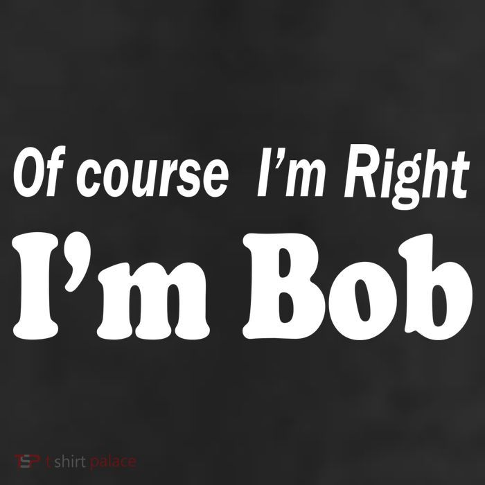 Of Course I'm Right I'm Bob Golf Towel