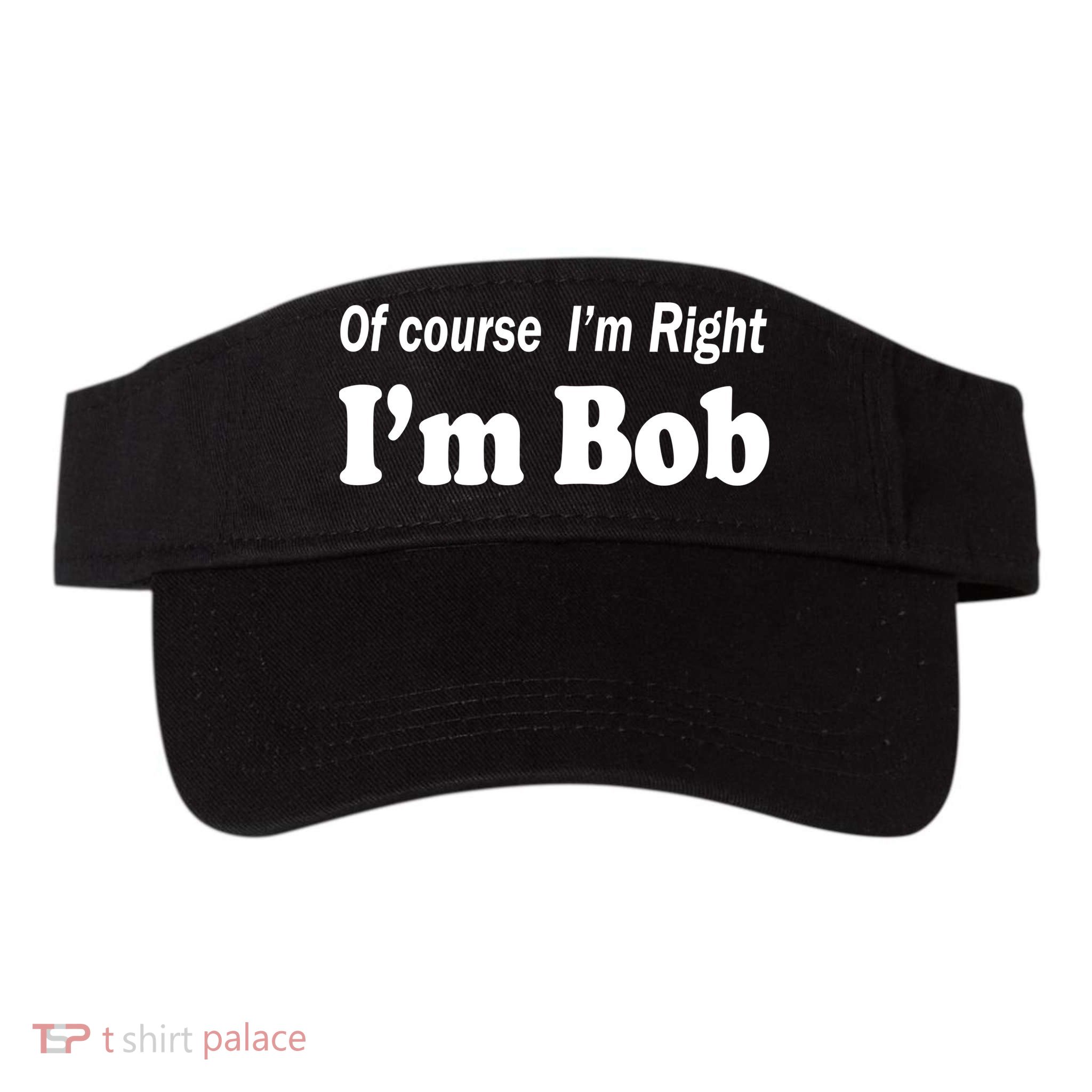 Of Course I'm Right I'm Bob Visor