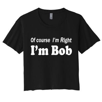 Of Course I'm Right I'm Bob Crop Top