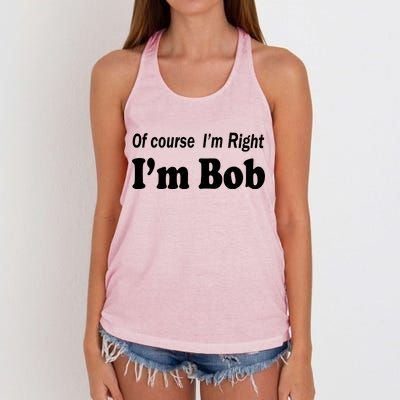 Of Course I'm Right I'm Bob Women's Knotted Racerback Tank