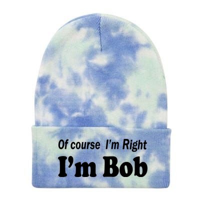 Of Course I'm Right I'm Bob Tie Dye 12in Knit Beanie