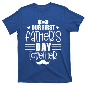 Our First 1st Fathers Day Together I Fathers Day Gift T-Shirt