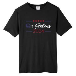 Only Felons 2024 America Flag Trump President Quote Funny Gift Tall Fusion ChromaSoft Performance T-Shirt