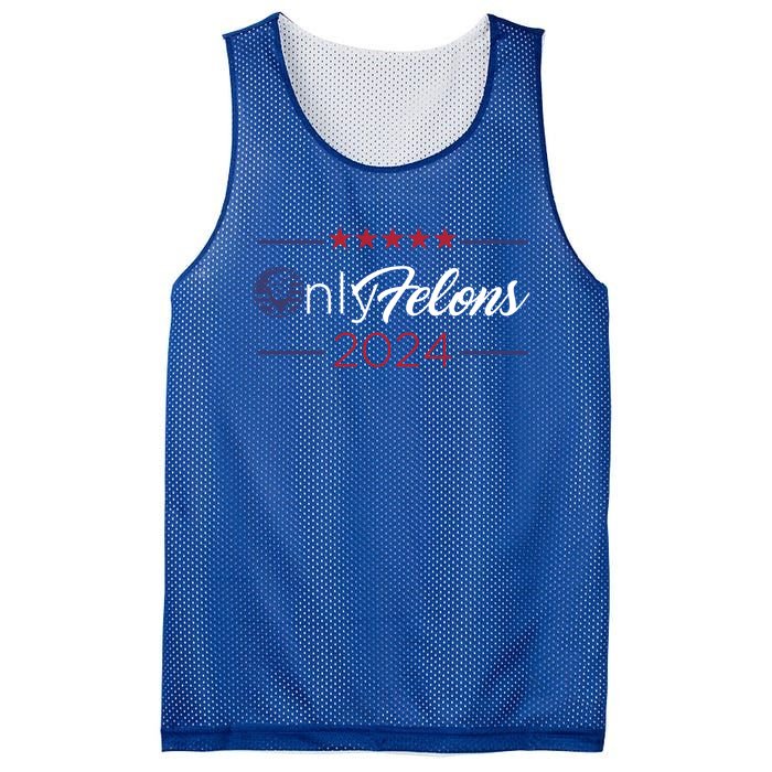 Only Felons 2024 America Flag Trump President Quote Funny Gift Mesh Reversible Basketball Jersey Tank