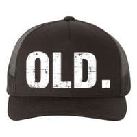 Old Funny 40th 50th 60th 70th Birthday Gag Gift Party Idea Yupoong Adult 5-Panel Trucker Hat