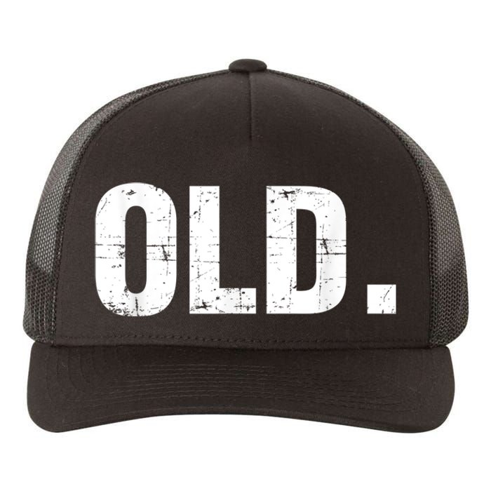 Old Funny 40th 50th 60th 70th Birthday Gag Gift Party Idea Yupoong Adult 5-Panel Trucker Hat