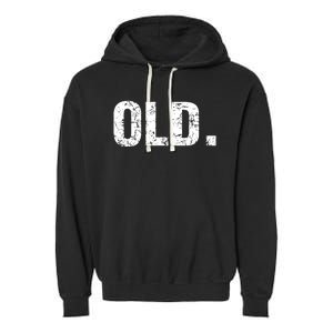 Old Funny 40th 50th 60th 70th Birthday Garment-Dyed Fleece Hoodie