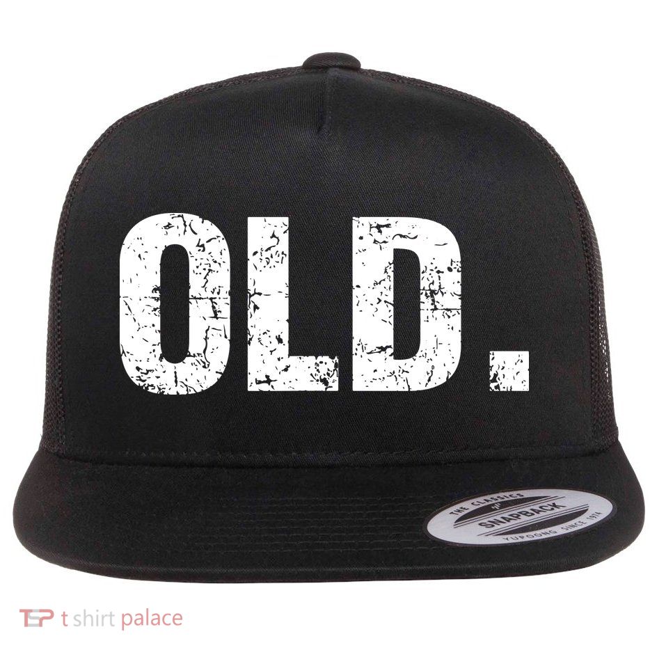 Old Funny 40th 50th 60th 70th Birthday Flatbill Hat