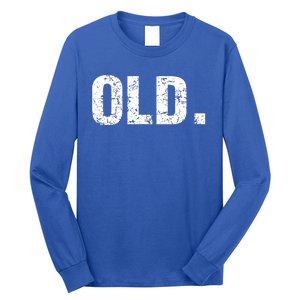 Old Funny 40th 50th 60th 70th Birthday Long Sleeve Shirt