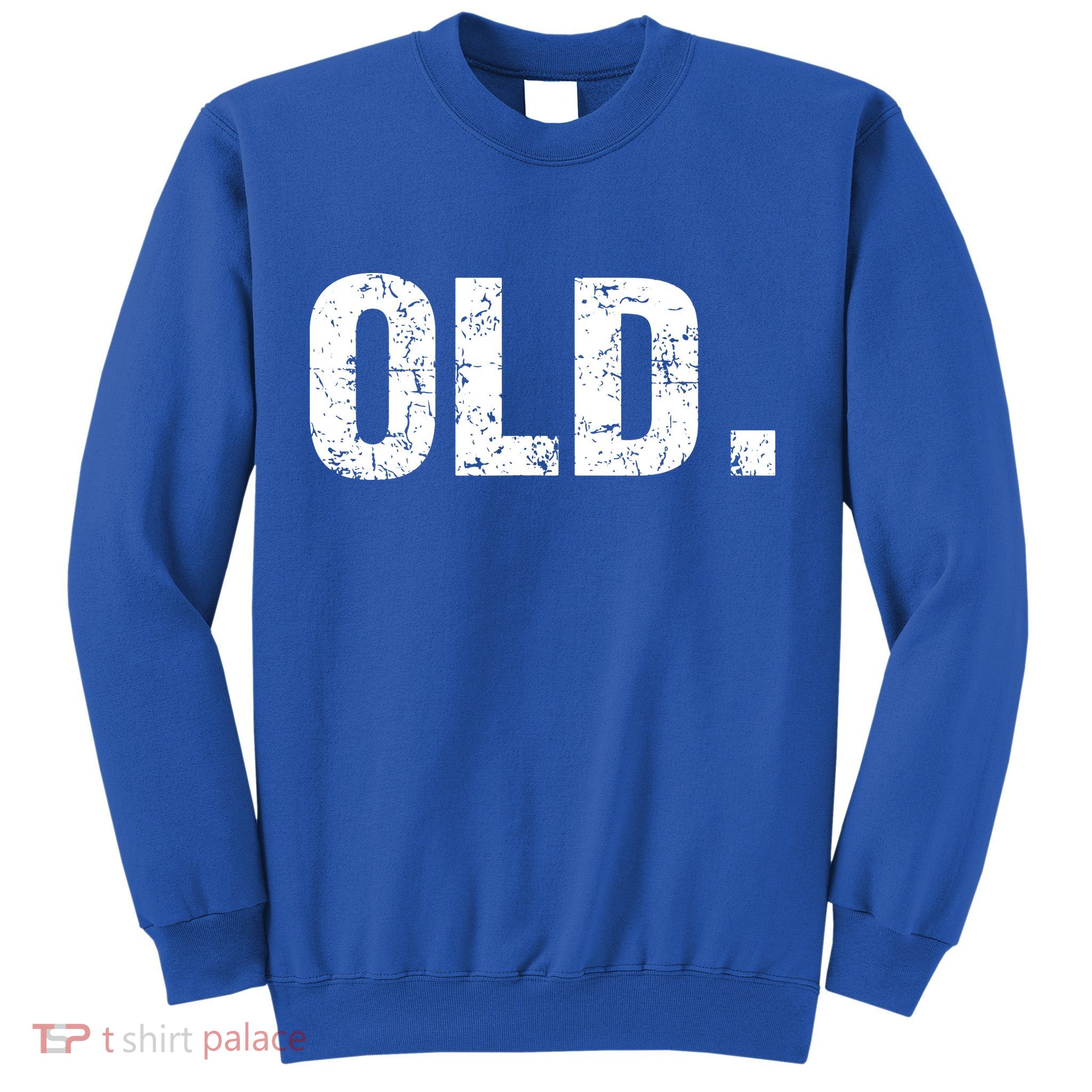 Old Funny 40th 50th 60th 70th Birthday Sweatshirt