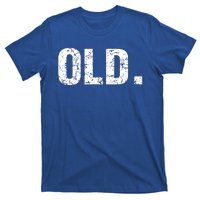 Old Funny 40th 50th 60th 70th Birthday T-Shirt