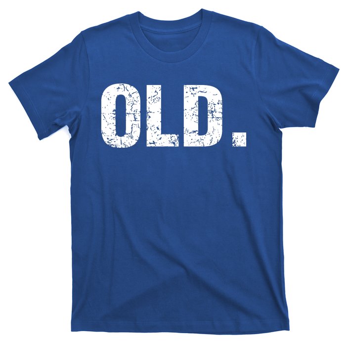 Old Funny 40th 50th 60th 70th Birthday T-Shirt