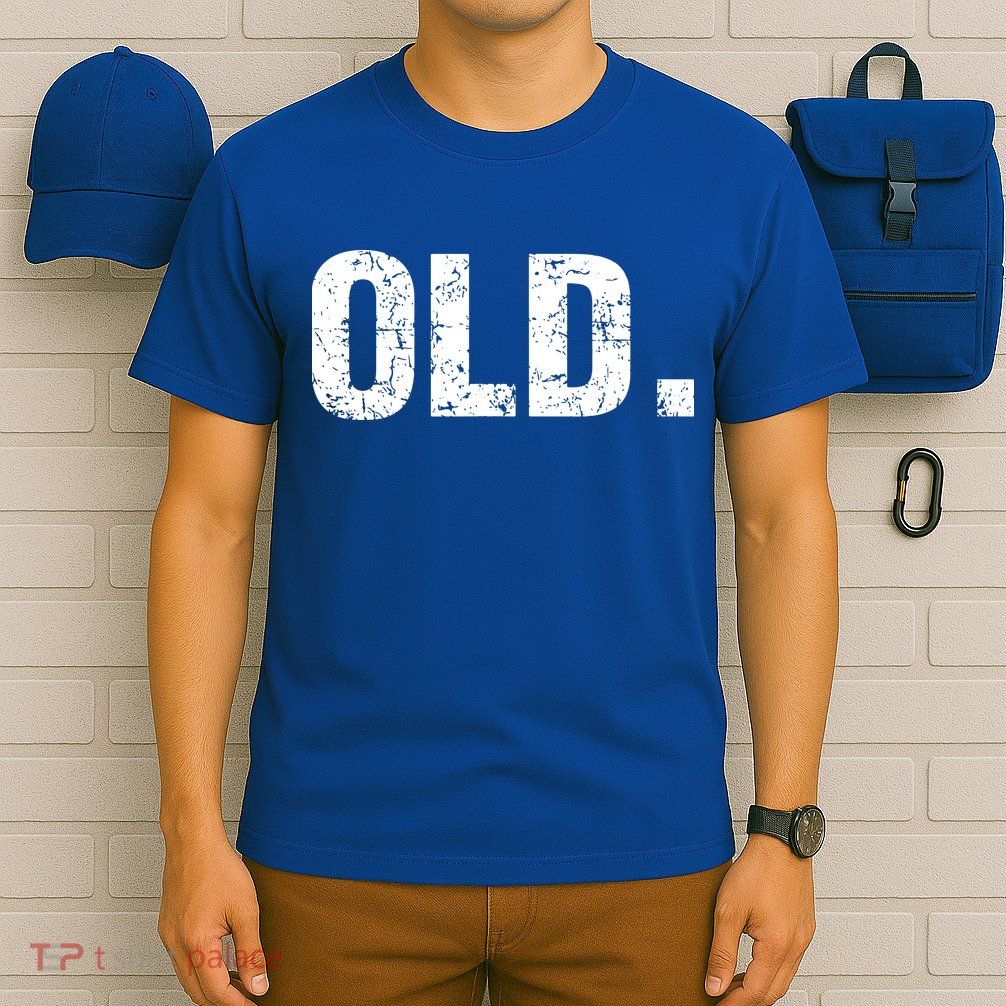 Old Funny 40th 50th 60th 70th Birthday T-Shirt