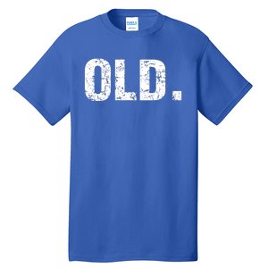 Old Funny 40th 50th 60th 70th Birthday Tall T-Shirt