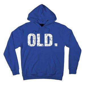 Old Funny 40th 50th 60th 70th Birthday Tall Hoodie