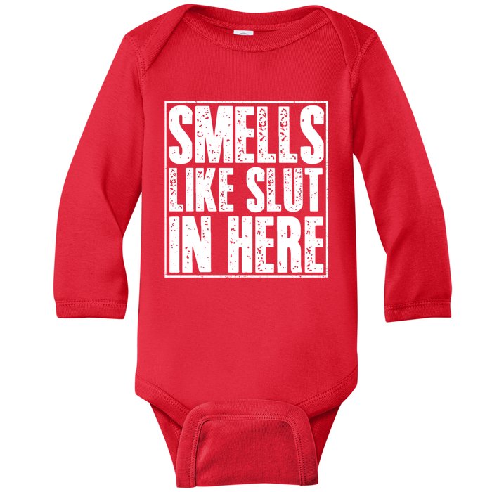 Offensive Funny Adult Humor, Smells Like Slut In Here Baby Long Sleeve Bodysuit