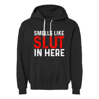 Offensive Funny Adult Humor, Smells Like Slut In Here Garment-Dyed Fleece Hoodie