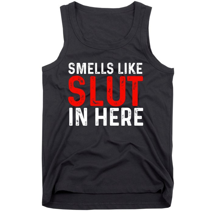 Offensive Funny Adult Humor, Smells Like Slut In Here Tank Top