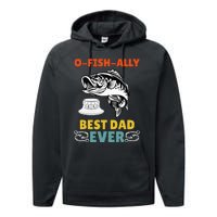 O Fish Ally Best Dad Ever Fisherman Lake Fishing Fathers Day Performance Fleece Hoodie