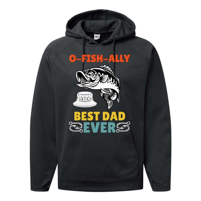 O Fish Ally Best Dad Ever Fisherman Lake Fishing Fathers Day Performance Fleece Hoodie