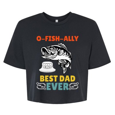 O Fish Ally Best Dad Ever Fisherman Lake Fishing Fathers Day Bella+Canvas Jersey Crop Tee