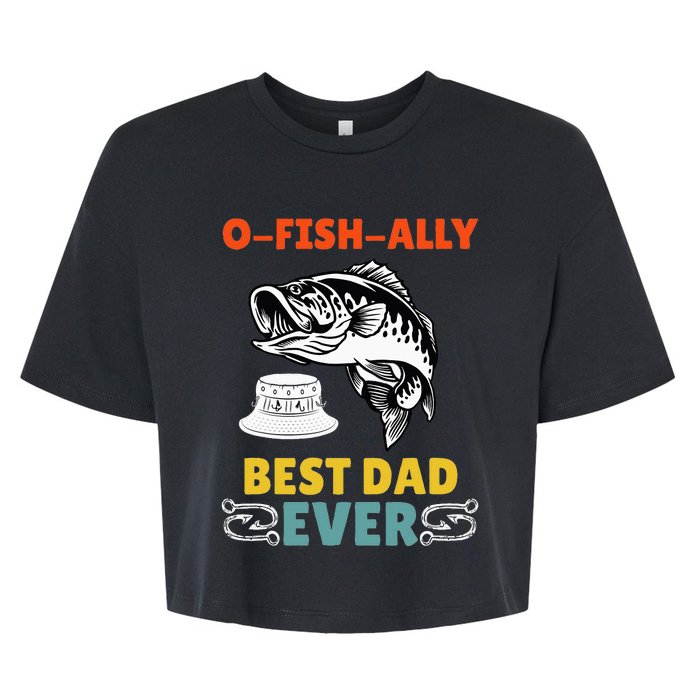 O Fish Ally Best Dad Ever Fisherman Lake Fishing Fathers Day Bella+Canvas Jersey Crop Tee