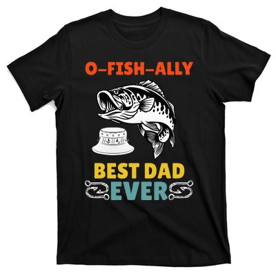 O Fish Ally Best Dad Ever Fisherman Lake Fishing Fathers Day T-Shirt