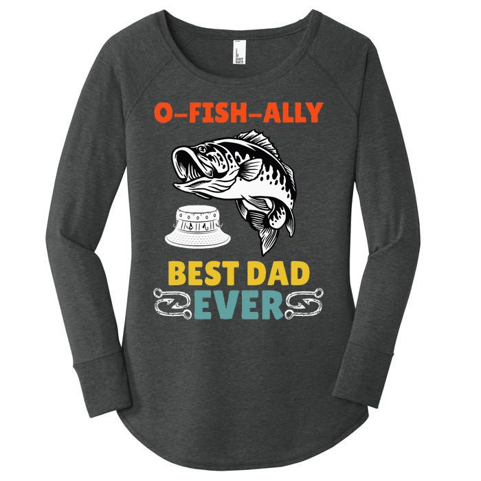 O Fish Ally Best Dad Ever Fisherman Lake Fishing Fathers Day Women's Perfect Tri Tunic Long Sleeve Shirt