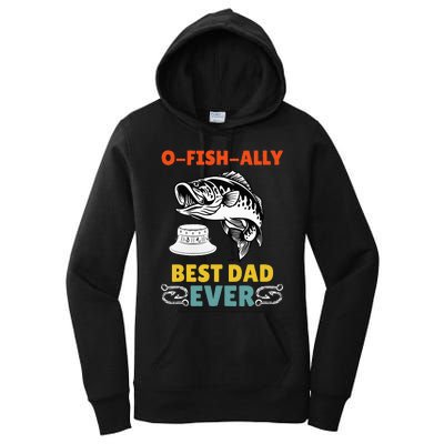 O Fish Ally Best Dad Ever Fisherman Lake Fishing Fathers Day Women's Pullover Hoodie