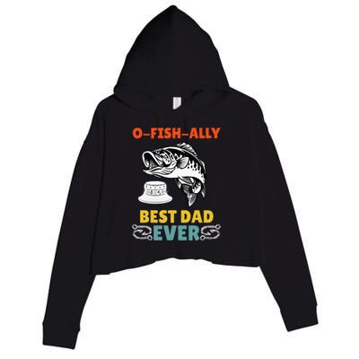 O Fish Ally Best Dad Ever Fisherman Lake Fishing Fathers Day Crop Fleece Hoodie