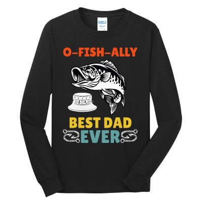 O Fish Ally Best Dad Ever Fisherman Lake Fishing Fathers Day Tall Long Sleeve T-Shirt