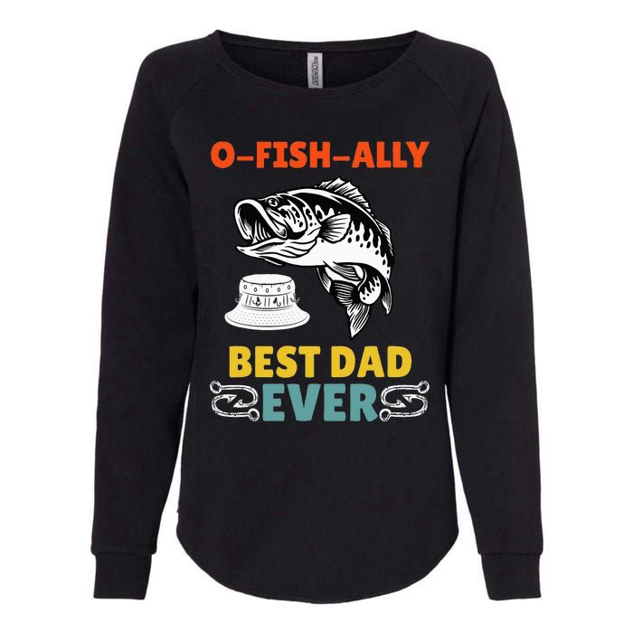 O Fish Ally Best Dad Ever Fisherman Lake Fishing Fathers Day Womens California Wash Sweatshirt