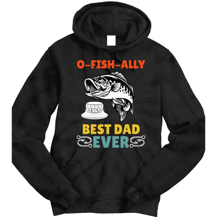 O Fish Ally Best Dad Ever Fisherman Lake Fishing Fathers Day Tie Dye Hoodie