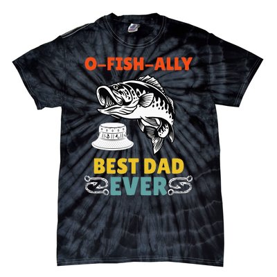 O Fish Ally Best Dad Ever Fisherman Lake Fishing Fathers Day Tie-Dye T-Shirt