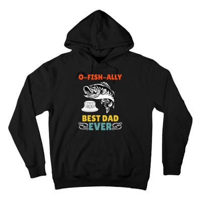 O Fish Ally Best Dad Ever Fisherman Lake Fishing Fathers Day Tall Hoodie