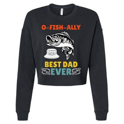 O Fish Ally Best Dad Ever Fisherman Lake Fishing Fathers Day Cropped Pullover Crew