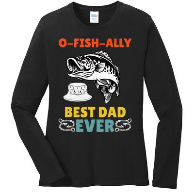 O Fish Ally Best Dad Ever Fisherman Lake Fishing Fathers Day Ladies Long Sleeve Shirt