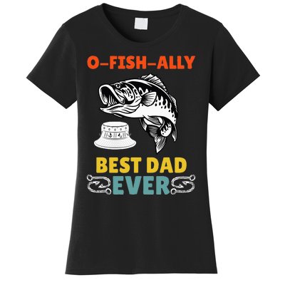 O Fish Ally Best Dad Ever Fisherman Lake Fishing Fathers Day Women's T-Shirt