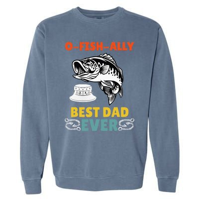 O Fish Ally Best Dad Ever Fisherman Lake Fishing Fathers Day Garment-Dyed Sweatshirt