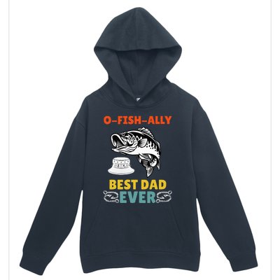 O Fish Ally Best Dad Ever Fisherman Lake Fishing Fathers Day Urban Pullover Hoodie