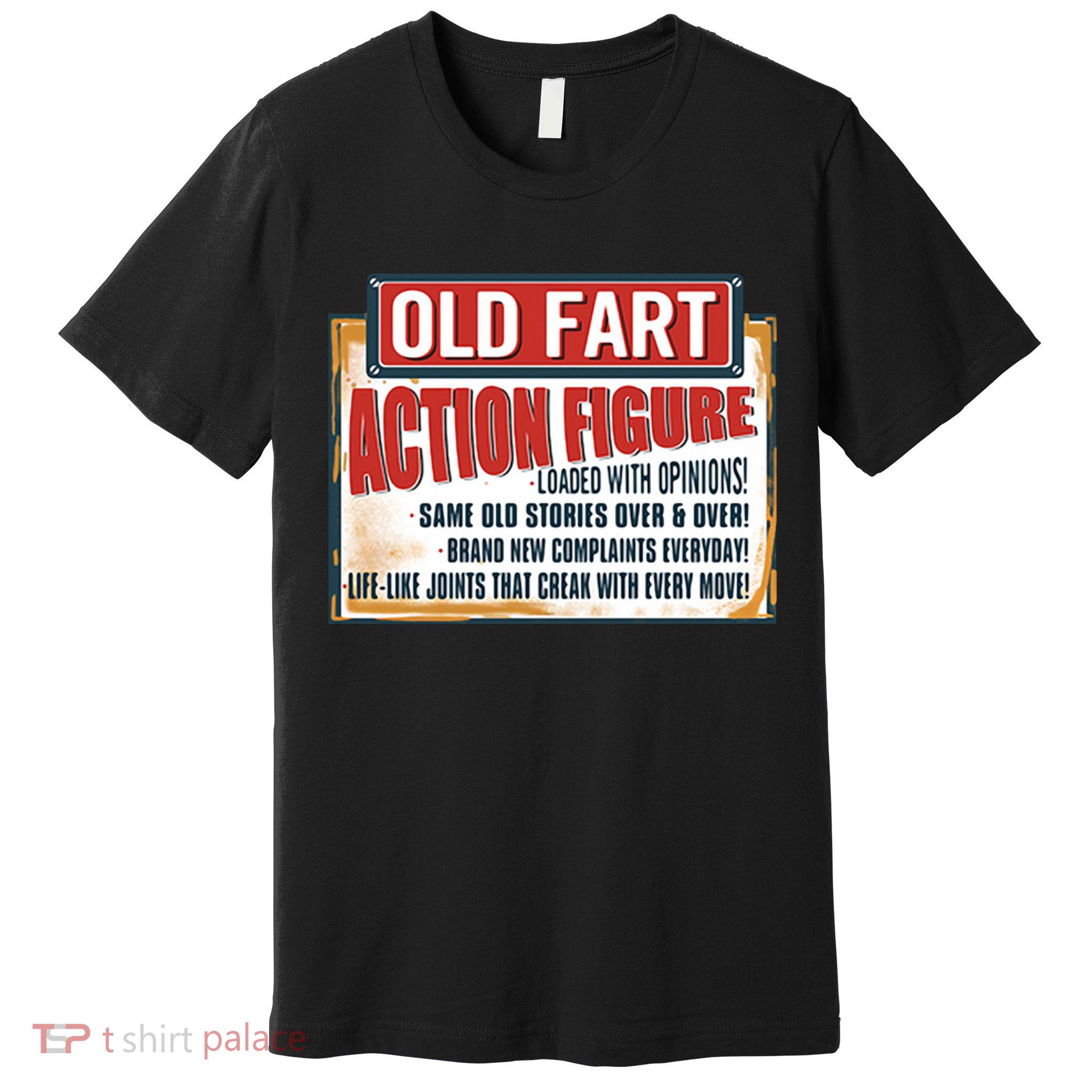 Old Fart Action Figure Loaded With Opinions Premium T-Shirt