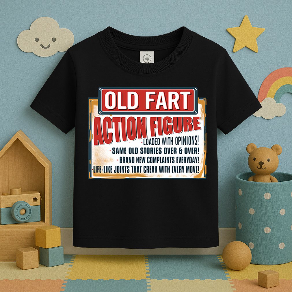 Old Fart Action Figure Loaded With Opinions Toddler T-Shirt