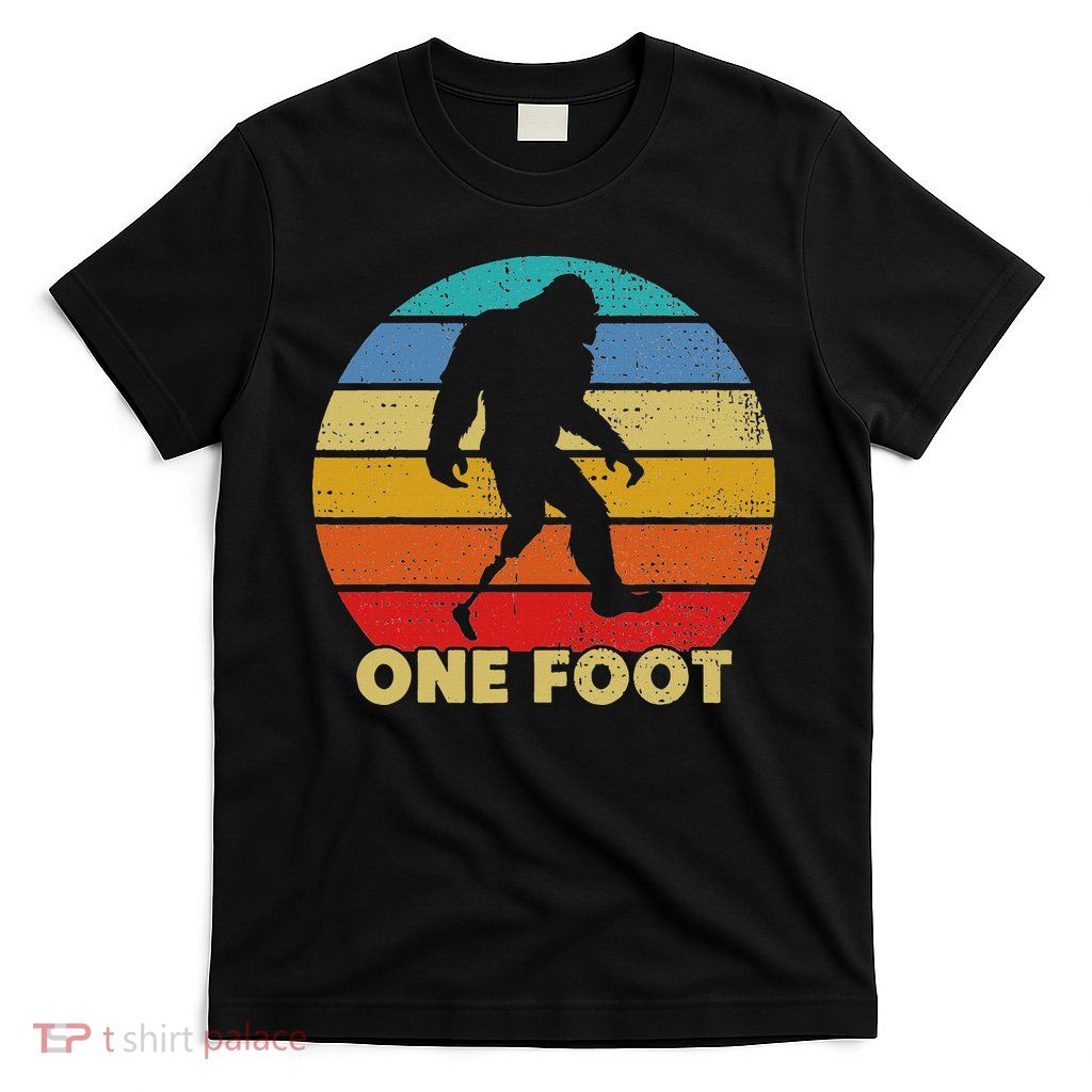 One Foot Bigfoot Prosthetics Amputated Disability T-Shirt